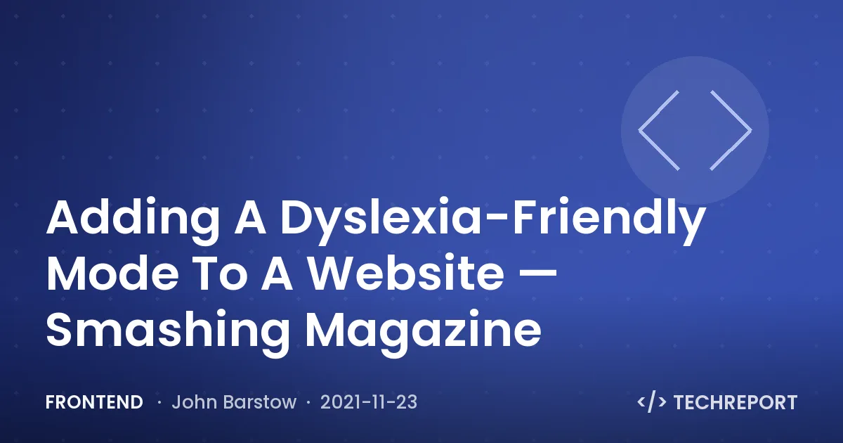 Adding A Dyslexia-Friendly Mode To A Website — Smashing Magazine