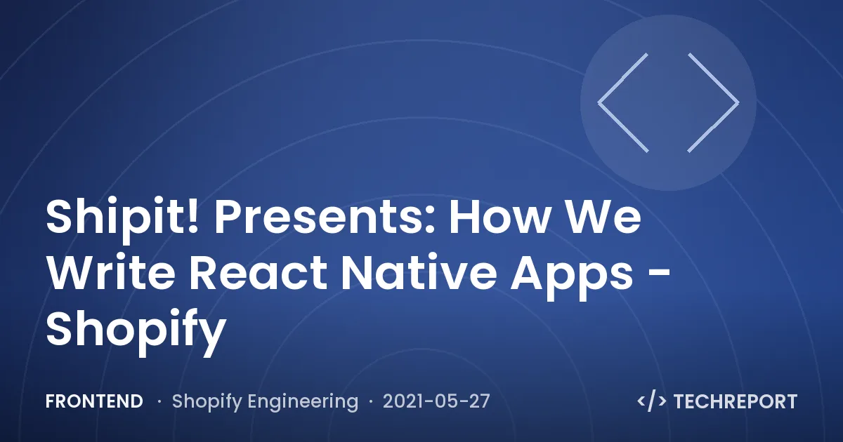 Shipit! Presents: How We Write React Native Apps - Shopify