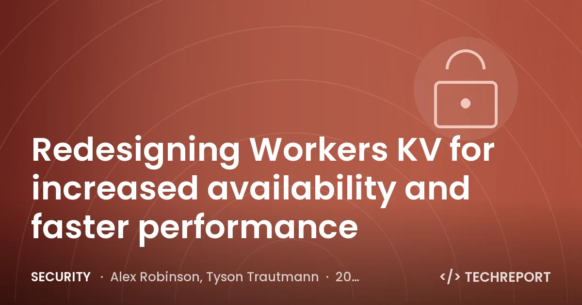 Security — Redesigning Workers KV for increased availability and faster performance