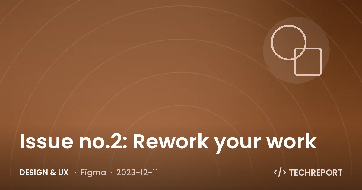 Design & UX — Issue no.2: Rework your work