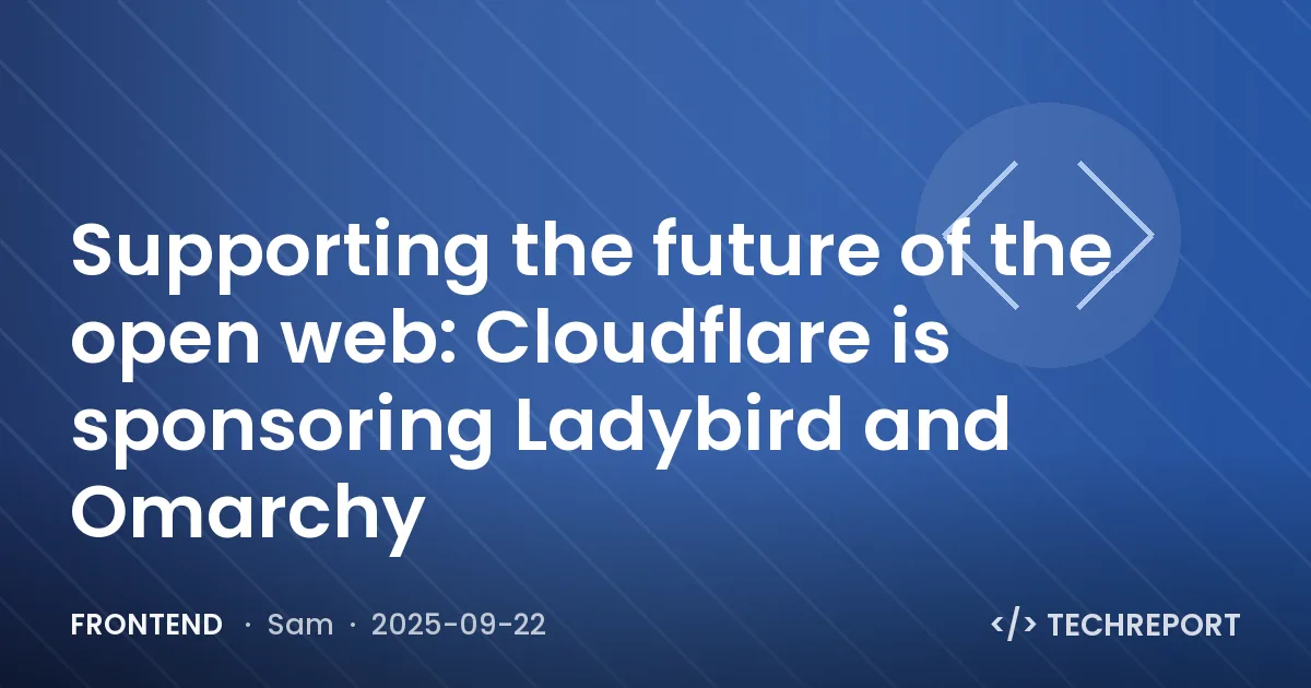 Frontend — Supporting the future of the open web: Cloudflare is sponsoring Ladybird and Omarchy