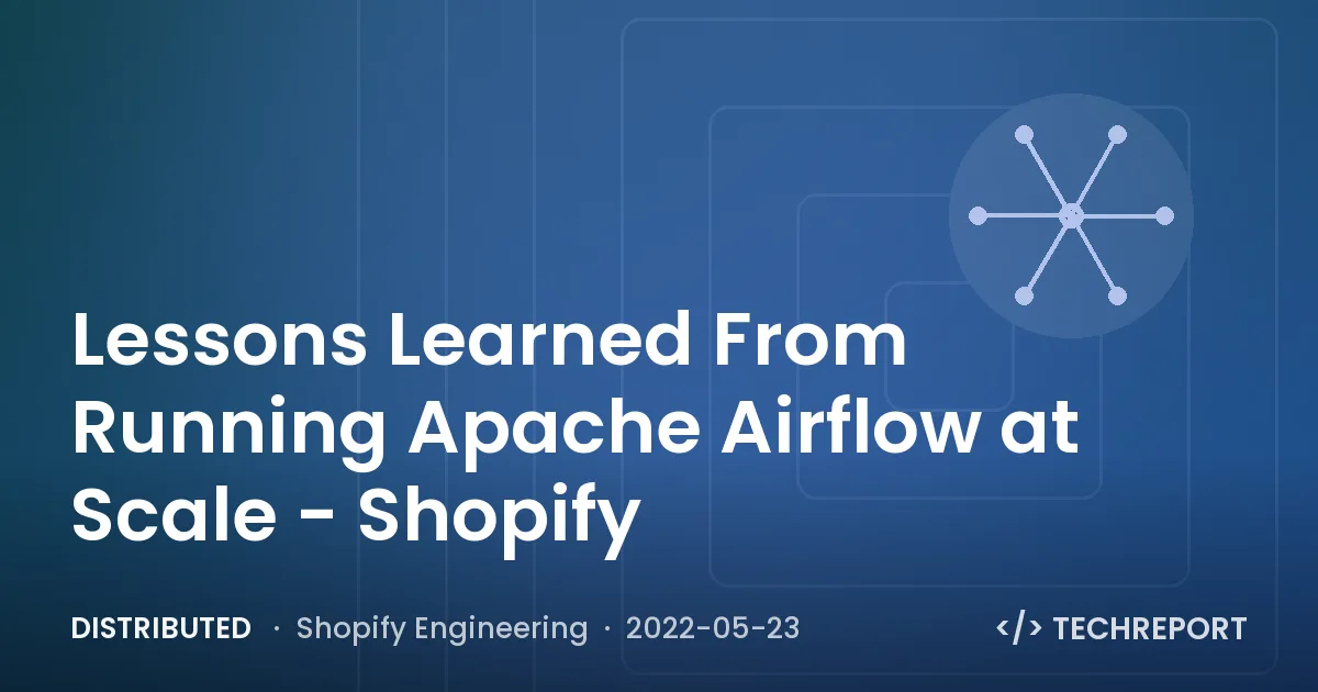 Lessons Learned From Running Apache Airflow at Scale - Shopify