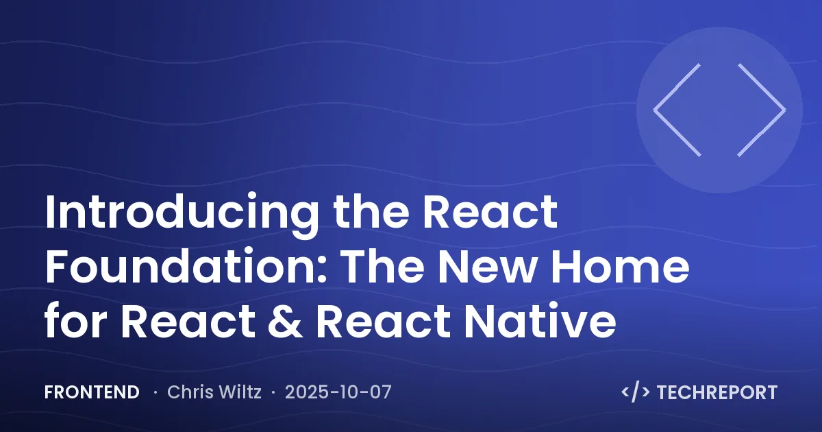 Frontend — Introducing the React Foundation: The New Home for React & React Native