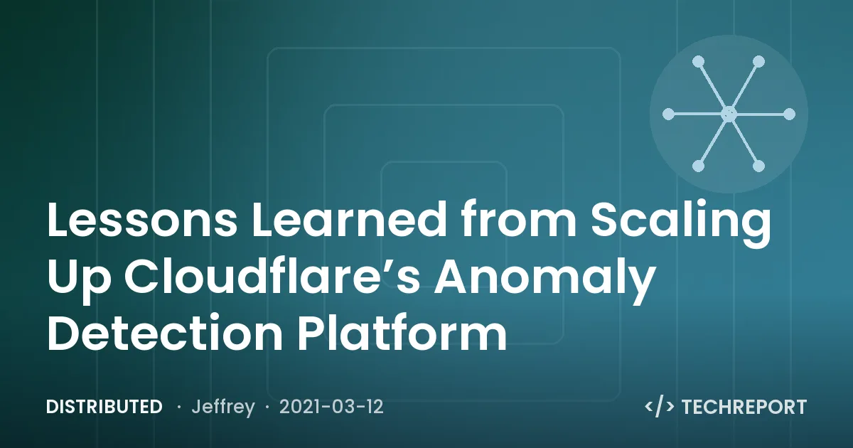 Lessons Learned from Scaling Up Cloudflare’s Anomaly Detection Platform