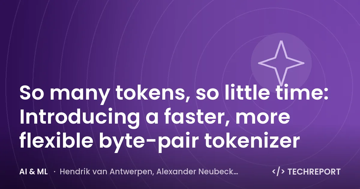 AI & ML — So many tokens, so little time: Introducing a faster, more flexible byte-pair tokenizer