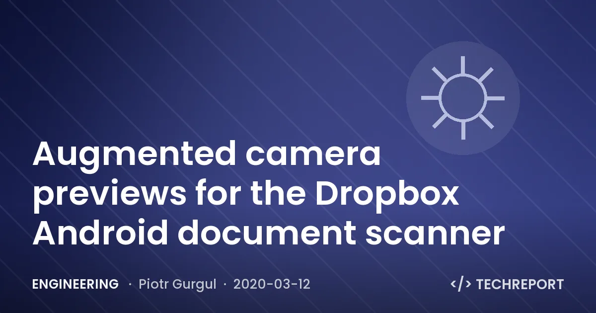 Engineering — Augmented camera previews for the Dropbox Android document scanner