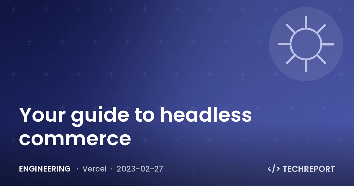 Your guide to headless commerce