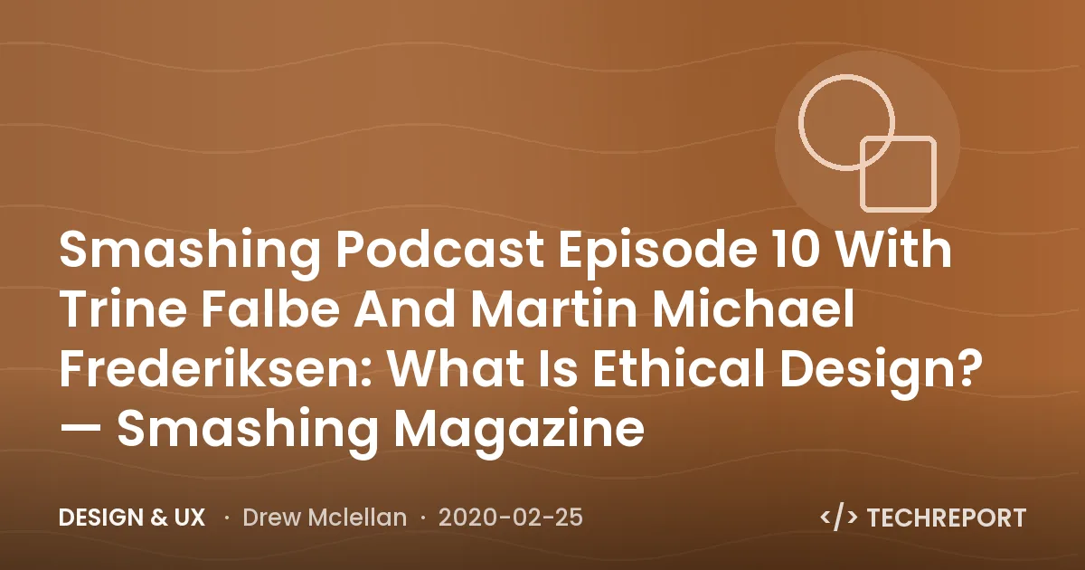 Smashing Podcast Episode 10 With Trine Falbe And Martin Michael Frederiksen: What Is Ethical Design? — Smashing Magazine