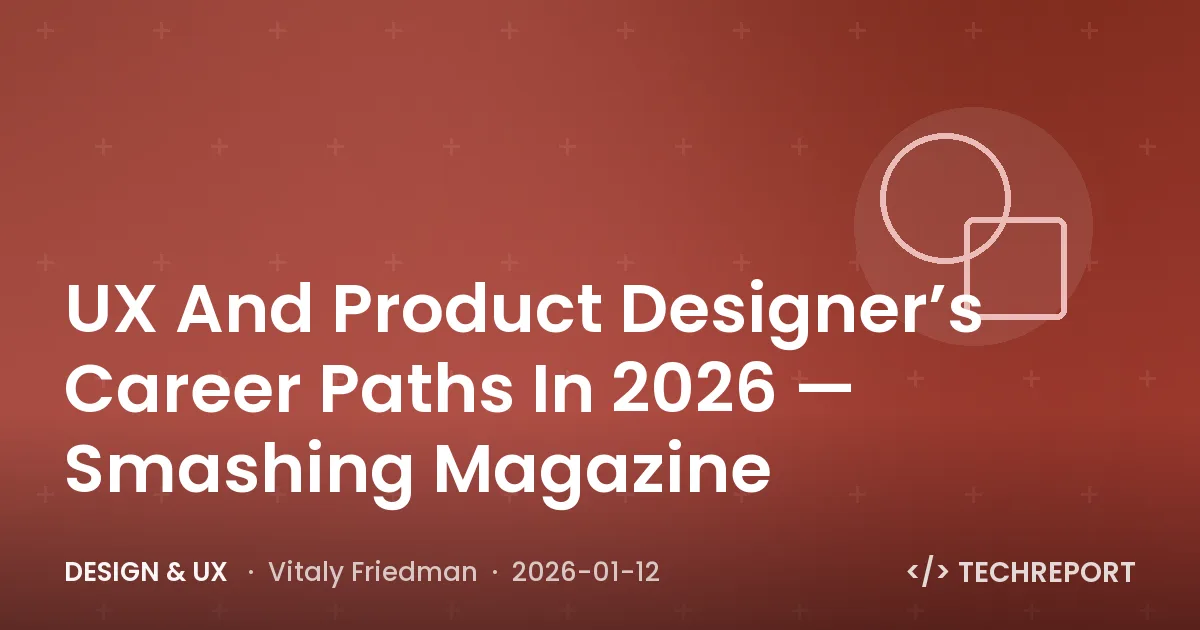 UX And Product Designer’s Career Paths In 2026 — Smashing Magazine