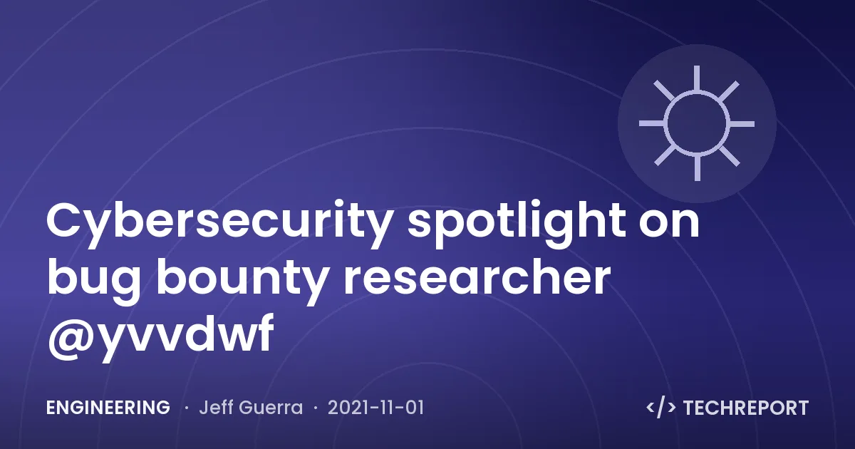 Cybersecurity spotlight on bug bounty researcher @yvvdwf
