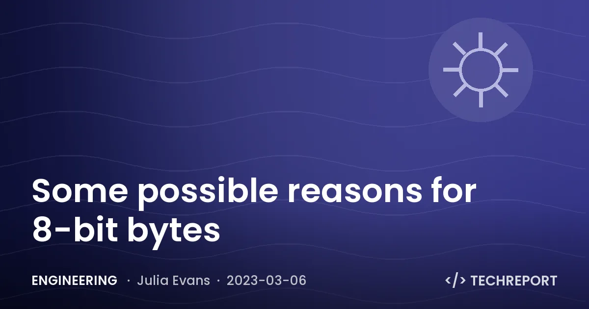 Some possible reasons for 8-bit bytes