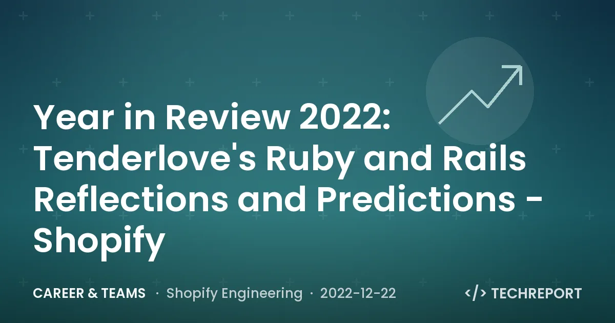Year in Review 2022: Tenderlove's Ruby and Rails Reflections and Predictions - Shopify