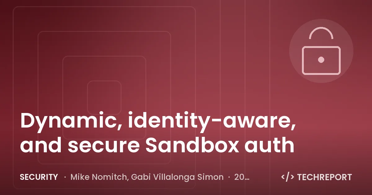 Security — Dynamic, identity-aware, and secure Sandbox auth