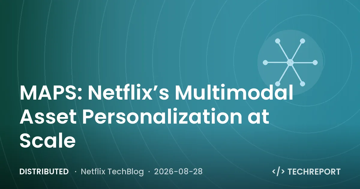 Distributed — MAPS: Netflix’s Multimodal Asset Personalization at Scale