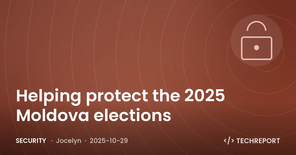 Security — Helping protect the 2025 Moldova elections