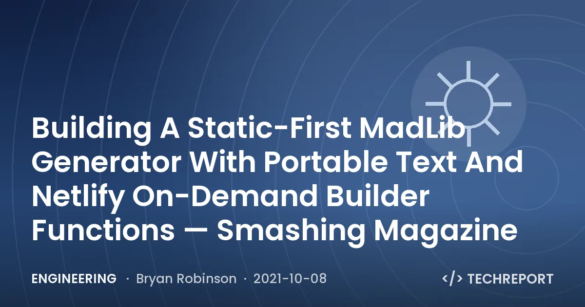 Building A Static-First MadLib Generator With Portable Text And Netlify On-Demand Builder Functions — Smashing Magazine