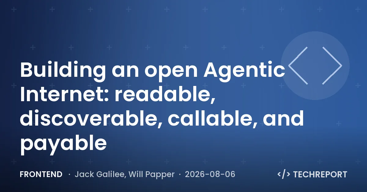 Frontend — Building an open Agentic Internet: readable, discoverable, callable, and payable