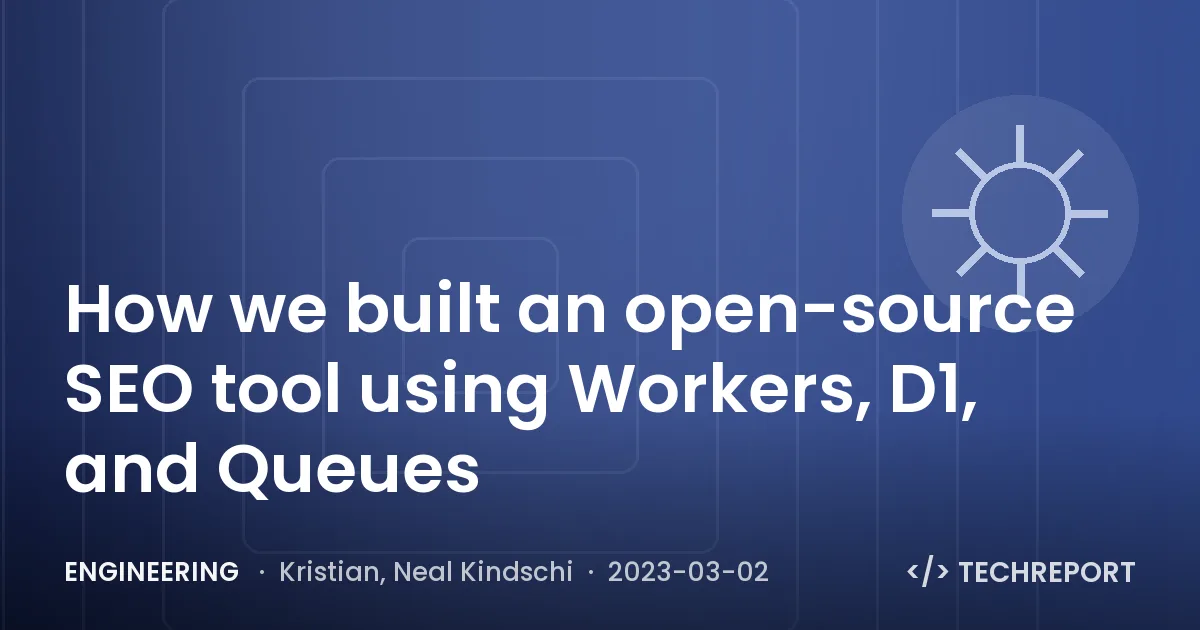 How we built an open-source SEO tool using Workers, D1, and Queues