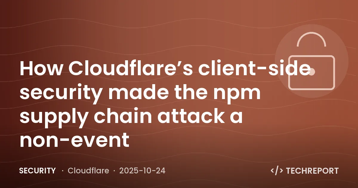 How Cloudflare’s client-side security made the npm supply chain attack a non-event