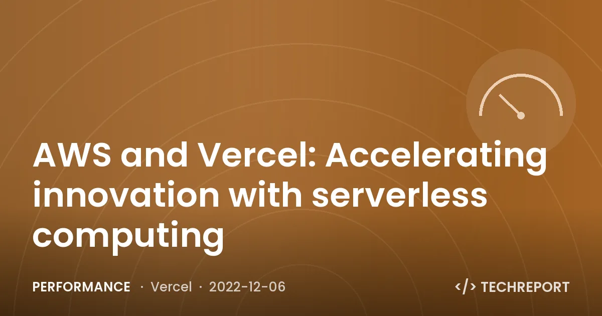 AWS and Vercel: Accelerating innovation with serverless computing