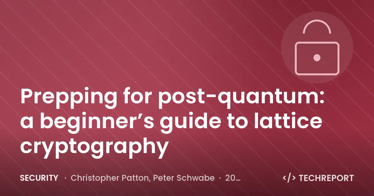 Security — Prepping for post-quantum: a beginner’s guide to lattice cryptography