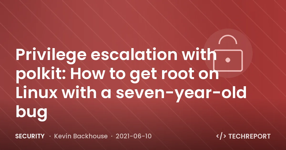 Privilege escalation with polkit: How to get root on Linux with a seven-year-old bug