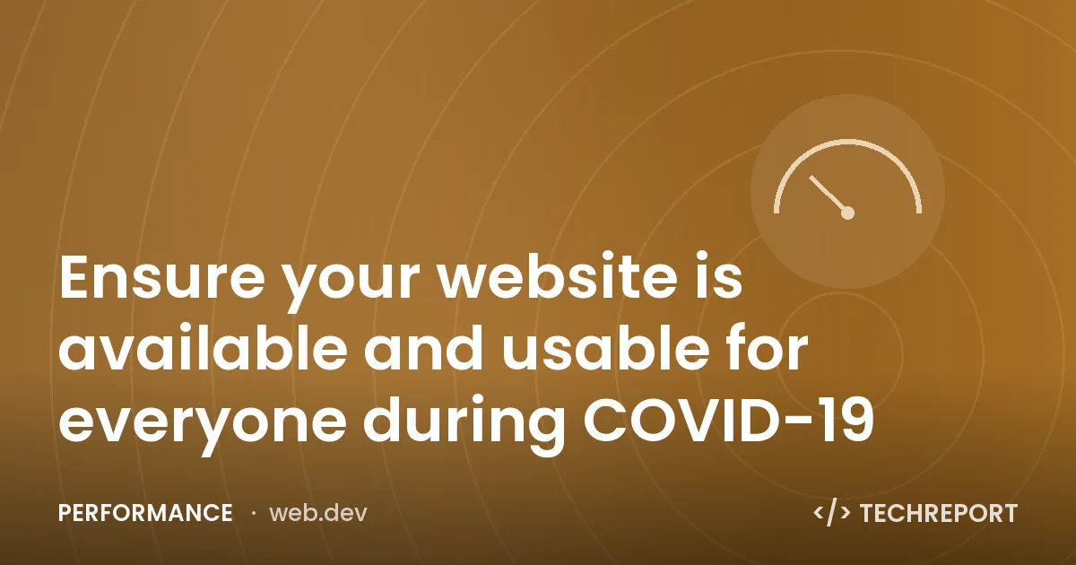 Performance — Ensure your website is available and usable for everyone during COVID-19