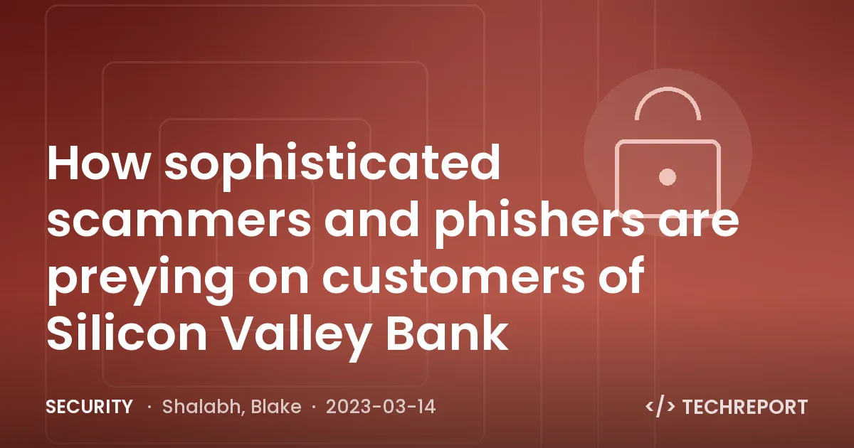 How sophisticated scammers and phishers are preying on customers of Silicon Valley Bank