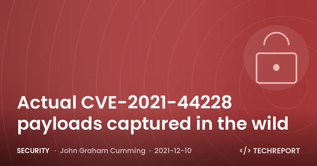 Security — Actual CVE-2021-44228 payloads captured in the wild