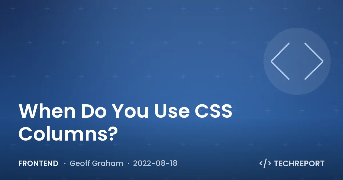 When Do You Use CSS Columns?