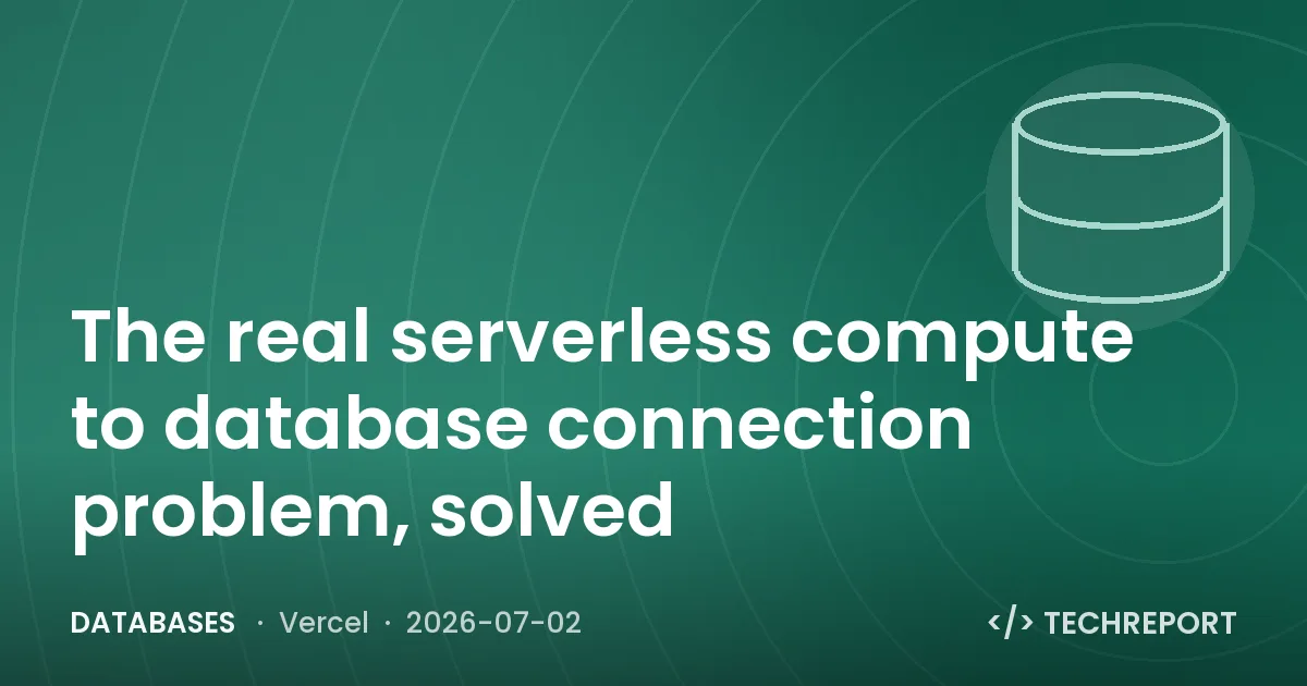 Databases — The real serverless compute to database connection problem, solved
