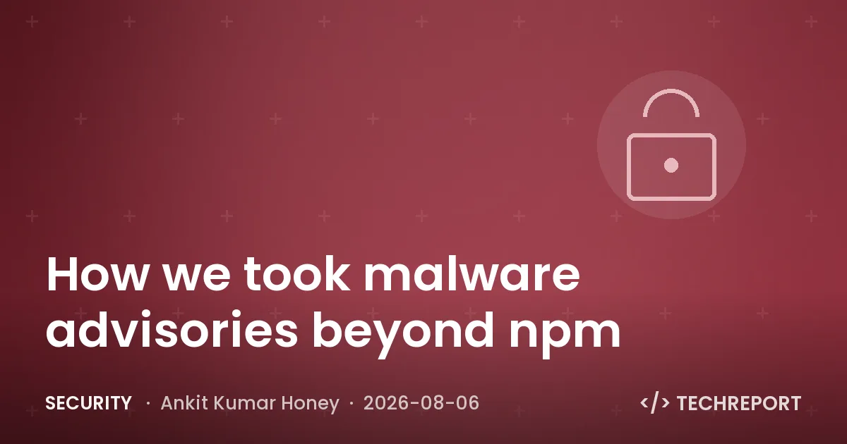 Security — How we took malware advisories beyond npm