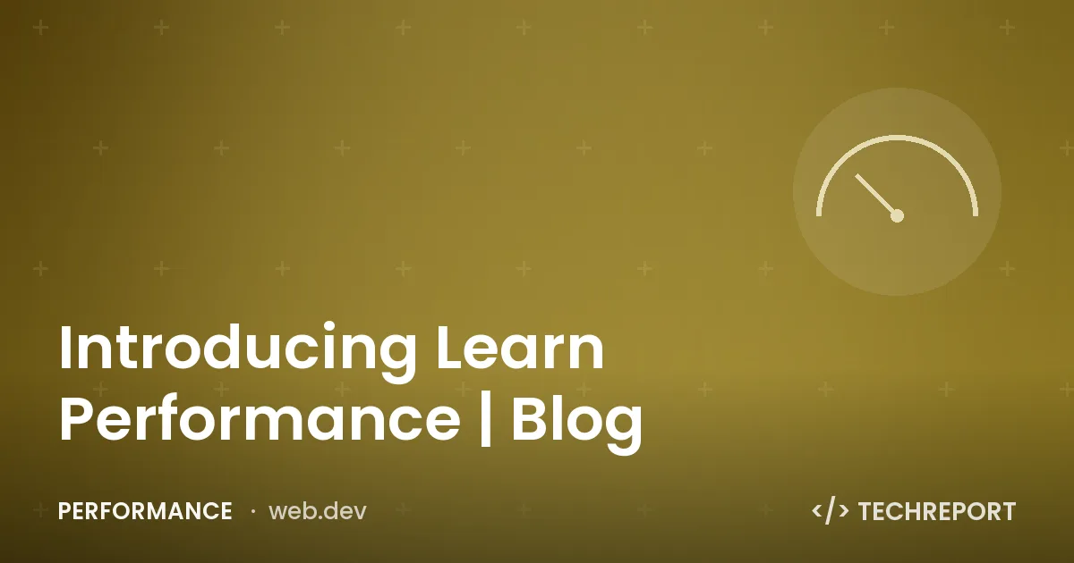 Performance — Introducing Learn Performance | Blog
