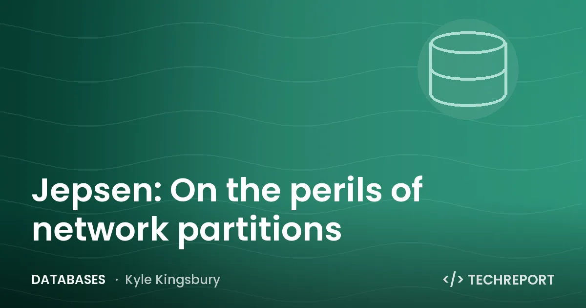 Jepsen: On the perils of network partitions