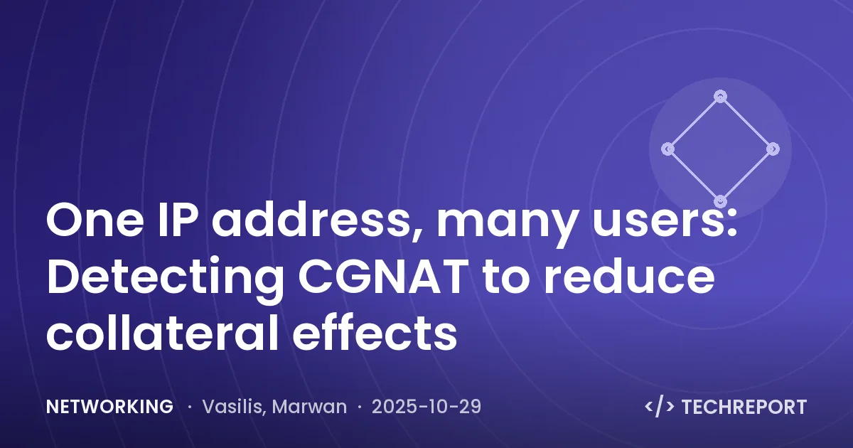 Networking — One IP address, many users: Detecting CGNAT to reduce collateral effects