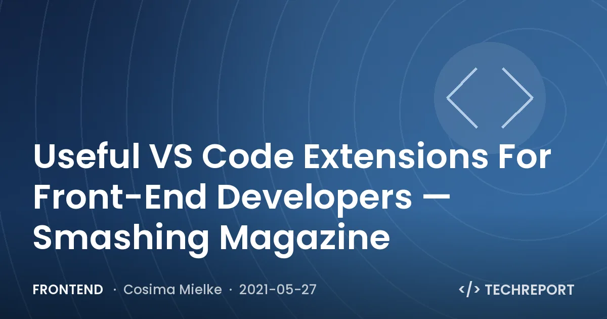 Useful VS Code Extensions For Front-End Developers — Smashing Magazine
