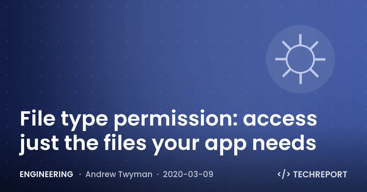 Engineering — File type permission: access just the files your app needs