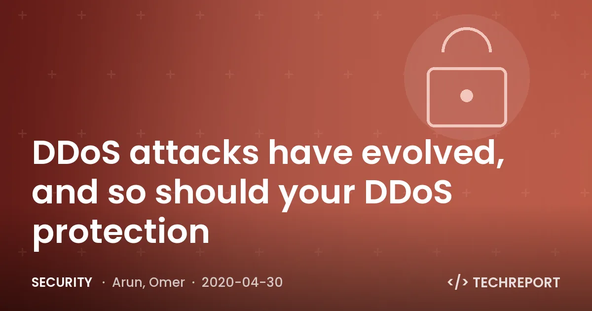 Security — DDoS attacks have evolved, and so should your DDoS protection