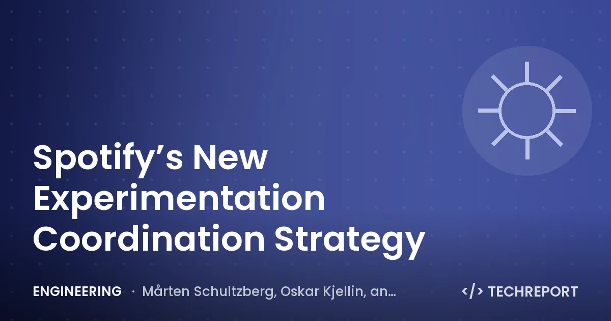 Engineering — Spotify’s New Experimentation Coordination Strategy