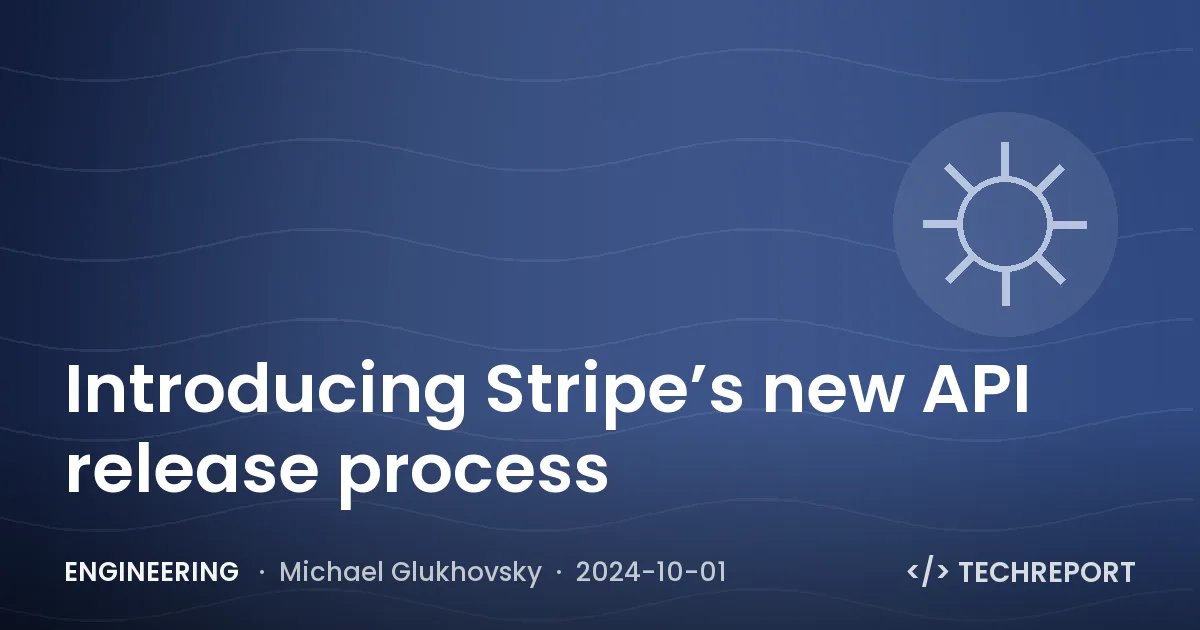 Engineering — Introducing Stripe’s new API release process