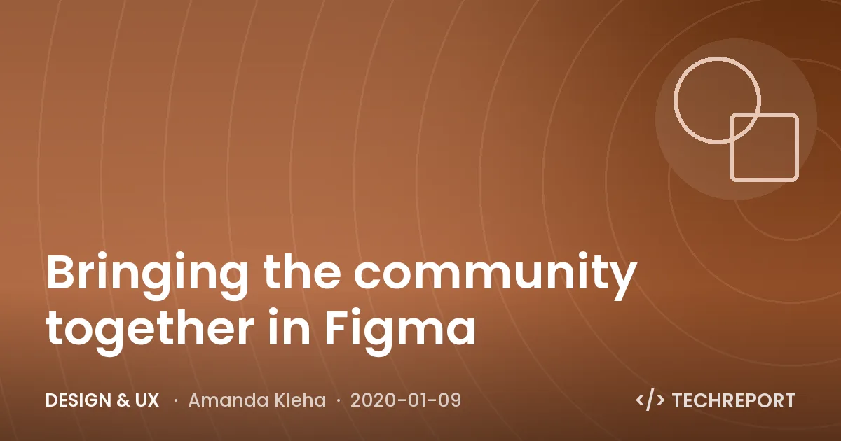 Design & UX — Bringing the community together in Figma