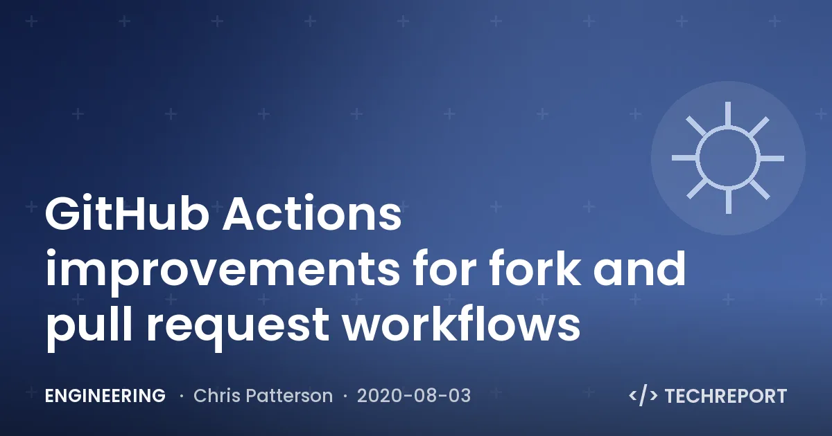 GitHub Actions improvements for fork and pull request workflows