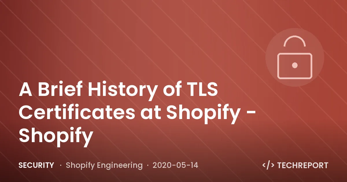 Security — A Brief History of TLS Certificates at Shopify - Shopify