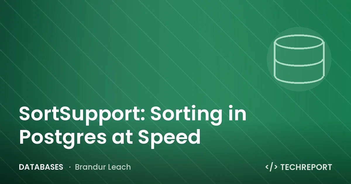 Databases — SortSupport: Sorting in Postgres at Speed