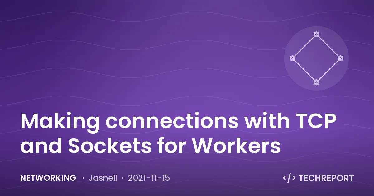 Networking — Making connections with TCP and Sockets for Workers