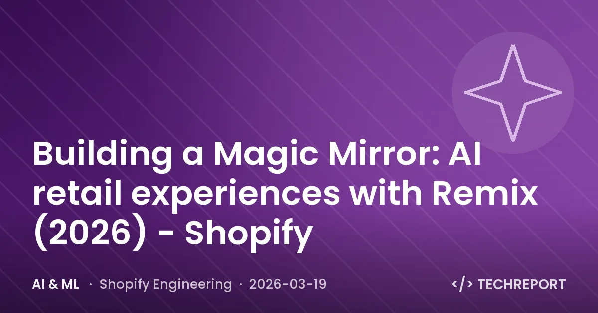 AI & ML — Building a Magic Mirror: AI retail experiences with Remix (2026) - Shopify