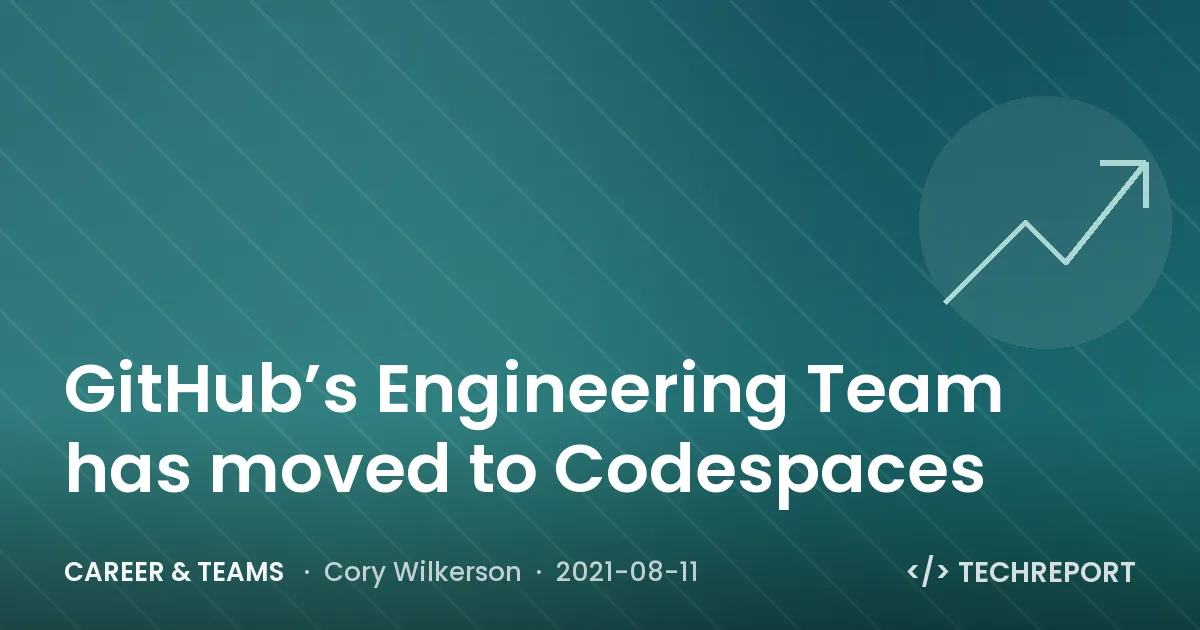 GitHub’s Engineering Team has moved to Codespaces
