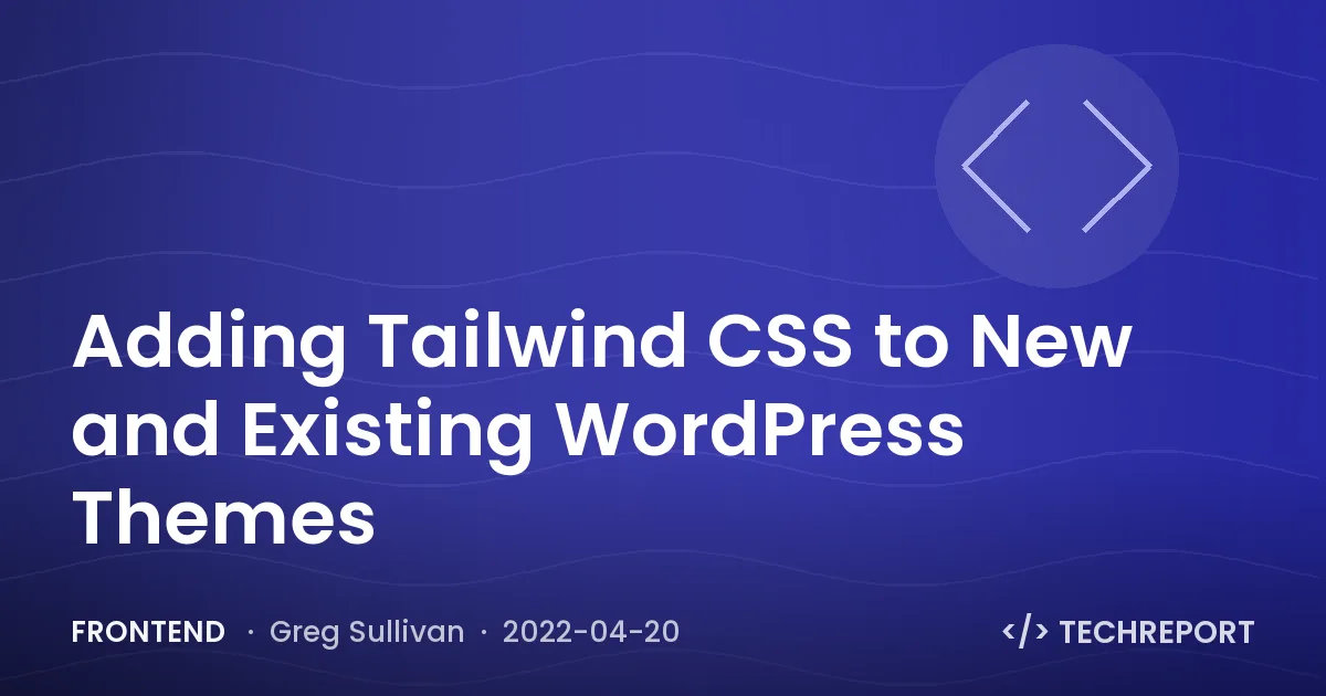 Frontend — Adding Tailwind CSS to New and Existing WordPress Themes