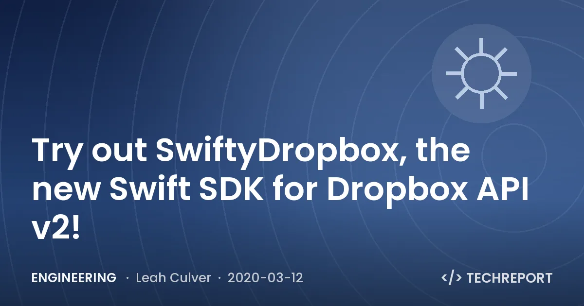 Engineering — Try out SwiftyDropbox, the new Swift SDK for Dropbox API v2!