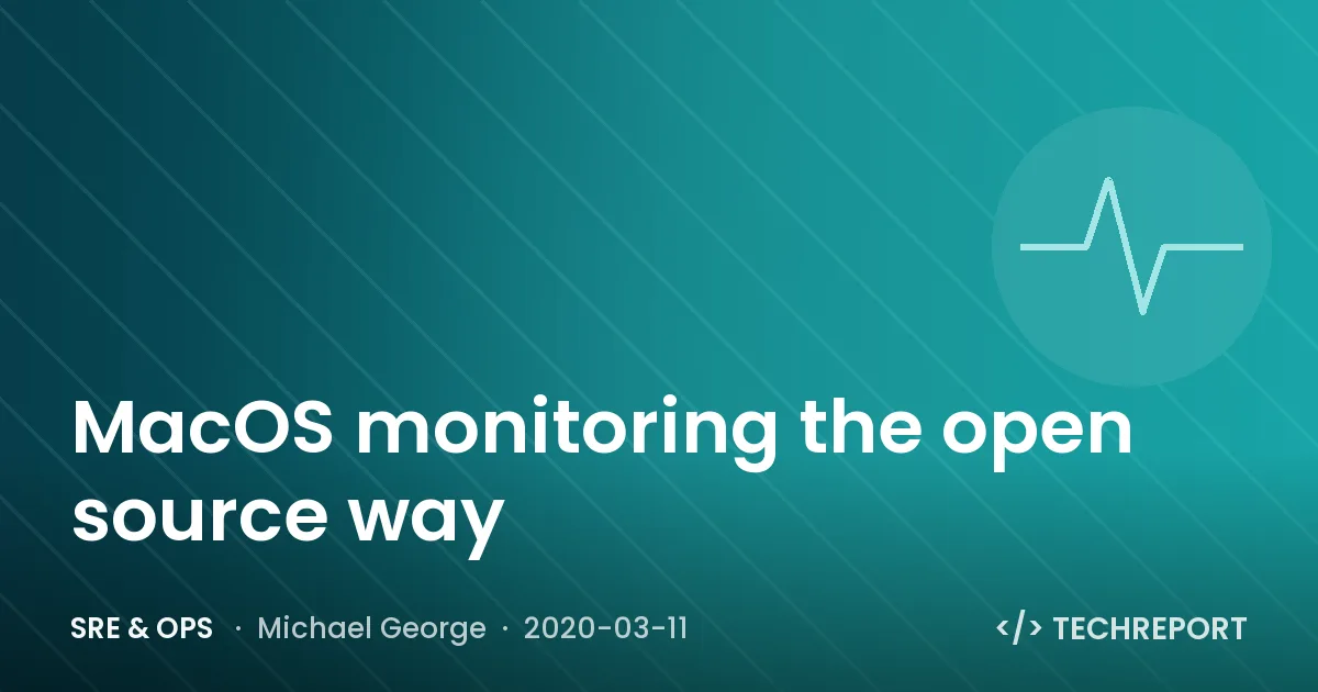 SRE & Ops — MacOS monitoring the open source way